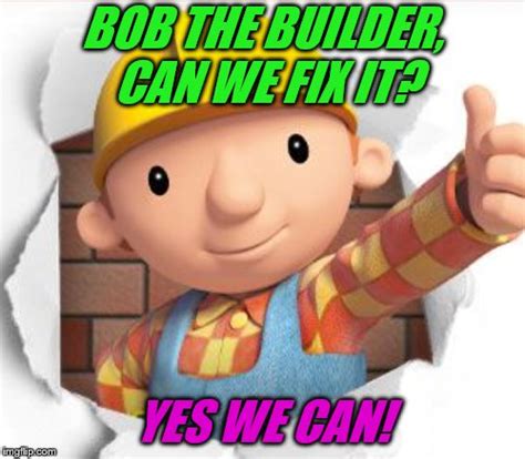 Bob The Builder Meme Yes We Can