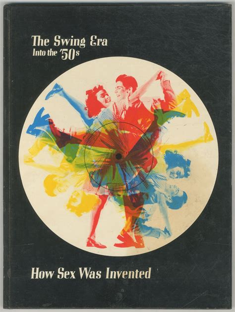 The Swing Era: Into the '50s: How Sex Was Invented: The Men Who Made