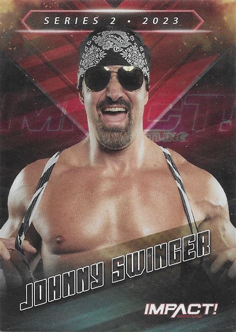IMPACT! WRESTLING SERIES 2 TRADING CARDS 2023 – JOHNNY SWINGER | CRAZY ...