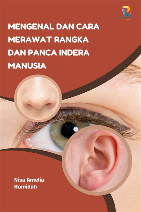 Mengenal dan Cara Merawat Rangka dan Panca Indera Manusia - PT. Elementa Media Literasi