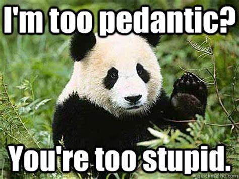 Pedantic Panda memes | quickmeme