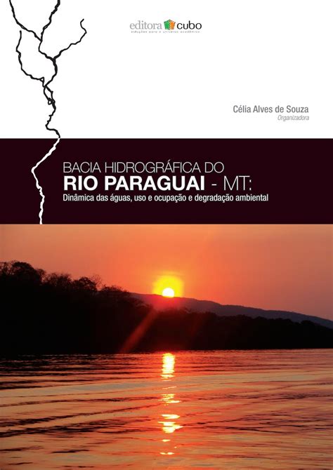 Bacia Do Rio Paraguai - Bacia Hidrográfica do Rio Paraguai - MT: Dinâmica das águas, uso e ...