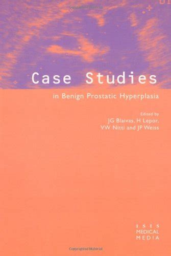 Case studies in benign prostatic hyperplasia (case studies in urology) by blaivas, jerry g