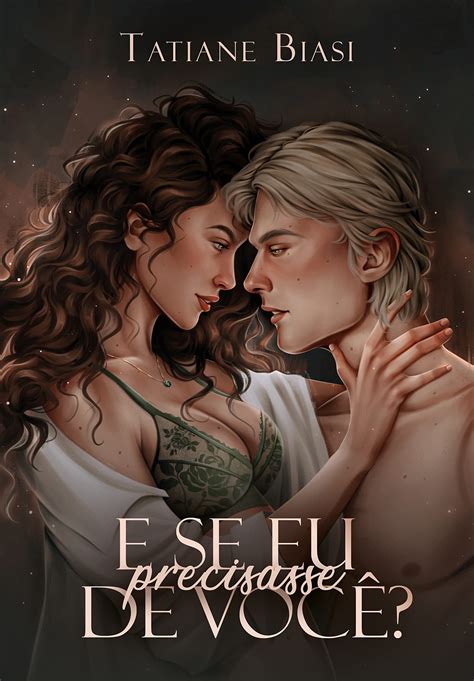 E Se Eu Precisasse De Voce - E se eu precisasse de você? (E se #1) by Tatiane Biasi | Goodreads