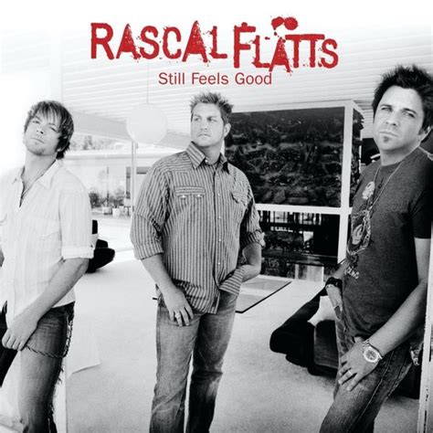 Rascal Flatts - Still Feels Good Lyrics and Tracklist | Genius