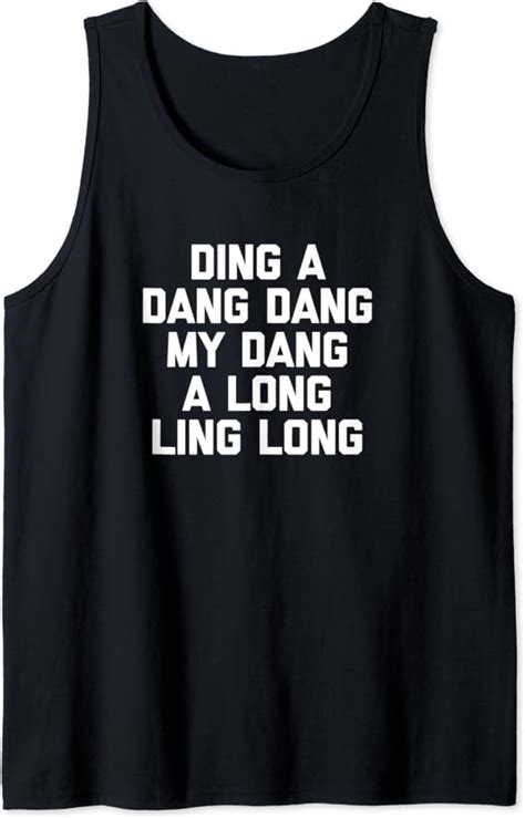 ding  dang dang  dang  long ling long  shirt funny tank top