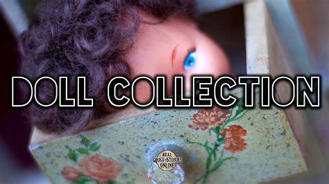 DOLL COLLECTION - Real Ghost Stories Online