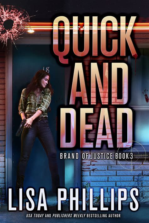 Quick and Dead (Brand of Justice #3) by Lisa Phillips | Goodreads