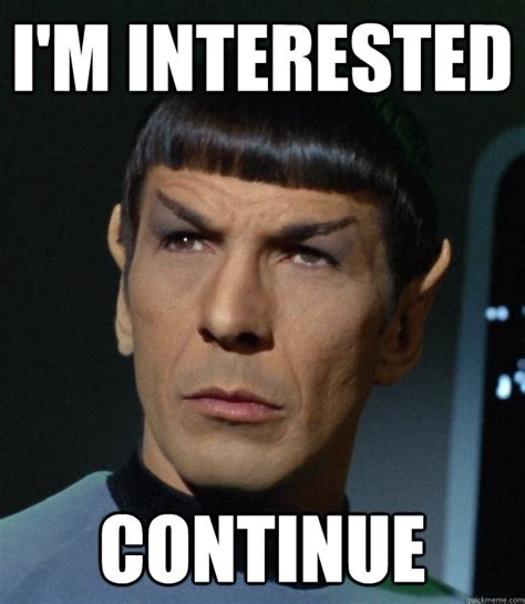 im interested continue spock finds  fascinating quickmeme