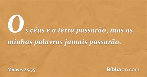 Ceus E Terra Passarão - Mateus 24:35 (Céus e terra passarão) - Bíblia