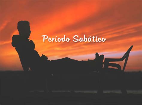 O Que É Período Sabático - O que é o Período Sabático? Como funciona?