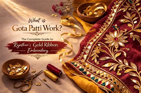 gota patti work  complete guide  rajasthans gold ribbon