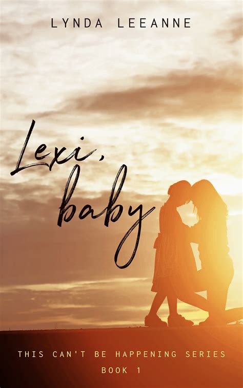Lexi, Baby (This Can't Be Happening, #1) by Lynda LeeAnne | Goodreads