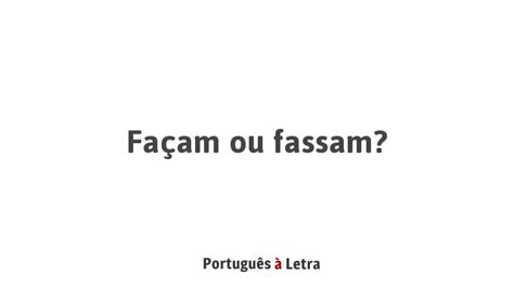 Façam Ou Façam - Façam ou fassam? | Português à Letra