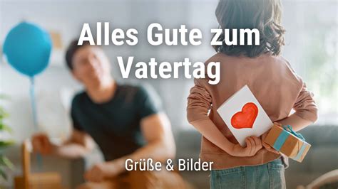 Alles Gute zum Vatertag Grüße & Bilder