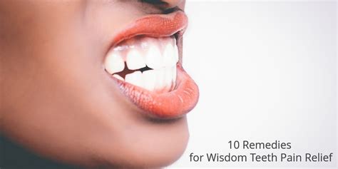 10 Remedies for Wisdom Teeth Pain Relief | Wisdom Tooth Pain Relief