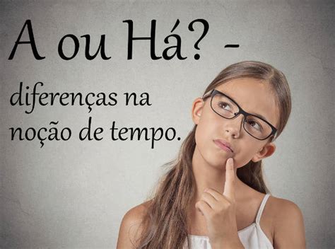 A 5 Anos Ou Há 5 Anos - A ou há? - Mundo Educação