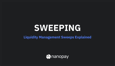 explained liquidity management sweeps  kyle drewnowsky nanopay