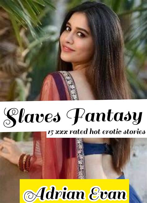 Slaves Fantasy: 15 xxx rated Hot Erotic Stories by Adrian Evan | Goodreads
