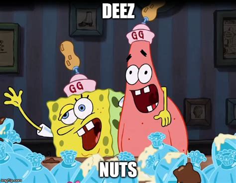 Deez Nuts - Imgflip