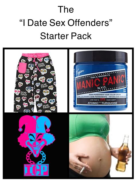 The “I Date Sex Offenders” Starter Pack : starterpacks