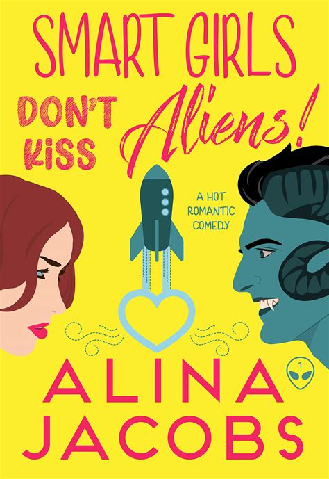 Smart Girls Don’t Kiss Aliens by Alina Jacobs | Goodreads