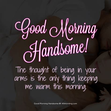 Good Morning Handsome! 30 Flirty Messages For Your Man » AllWording.com