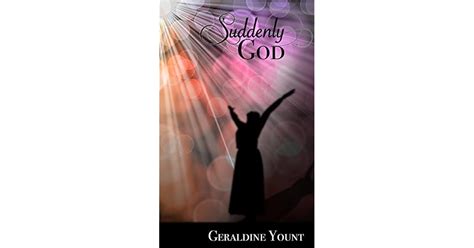 Suddenly God by Geraldine Yount