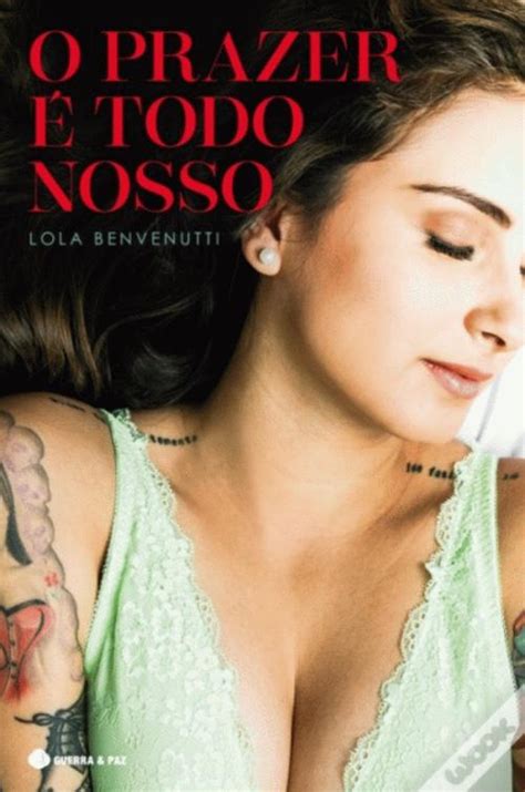 Livro Lola Benvenutti - O Prazer é Todo Nosso de Lola Benvenutti - Livro - WOOK