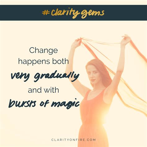 The magical, golden secret of change - Clarity on Fire
