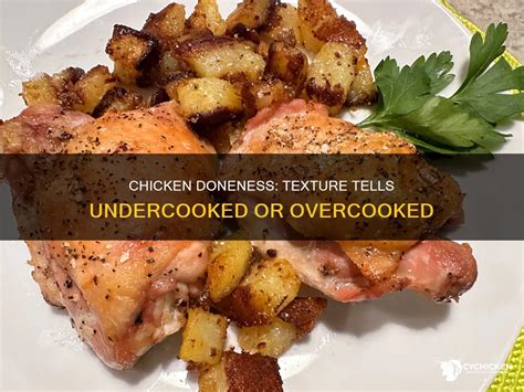 Chicken Doneness: Texture Tells Undercooked Or Overcooked | CyChicken
