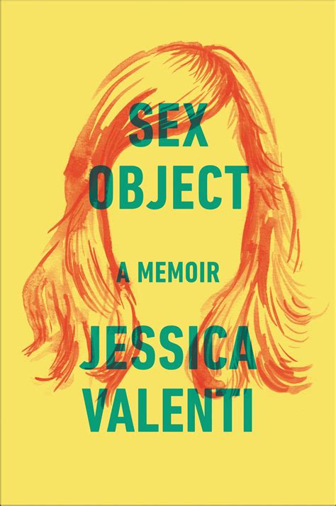 Amazon.com: Sex Object: A Memoir: 9780062435088: Valenti, Jessica: Books