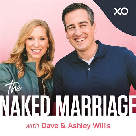 The Naked Marriage - Dave & Ashley Willis Podcast | XO Marriage