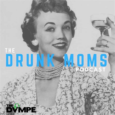 Drunk Moms Podcast - I can confidently say I’ve never looked this