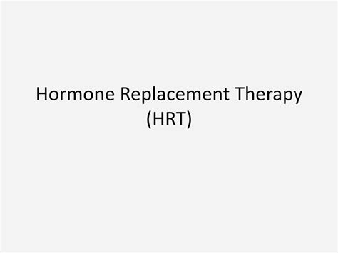 PPT - Hormone Replacement Therapy (HRT) PowerPoint Presentation, free