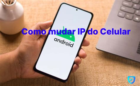 Mudar O Ip Do Celular - Como mudar o IP do celular fácil e rápido