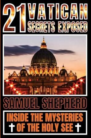 21 Vatican Secrets Exposed: Inside The Mysteries Of The Holy See by ...
