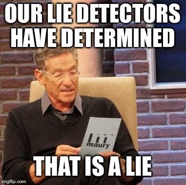 Maury Lie Detector Memes - Imgflip
