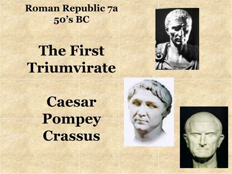 PPT - Roman Republic 7a 50’s BC The First Triumvirate Caesar Pompey ...