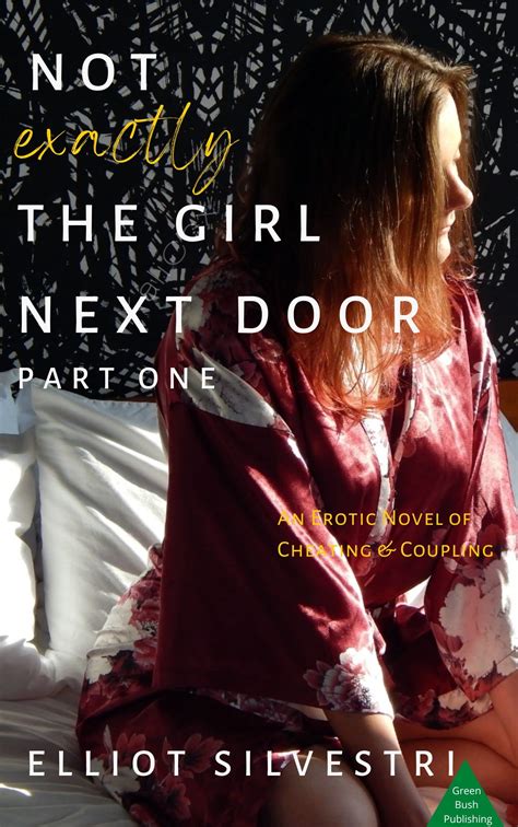 Not Exactly the Girl Next Door Part One: An Erotic Novel of Cheating