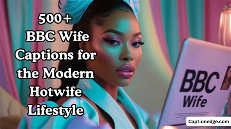 bbc wife captions   modern hotwife lifestyle updated
