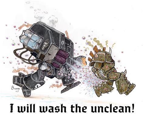 I will wash the unclean! by PlumpOrange | Warhammer 40,000 | Know Your Meme