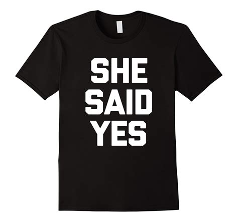 She Said Yes T-Shirt funny saying sarcastic novelty humor-Art – Artvinatee