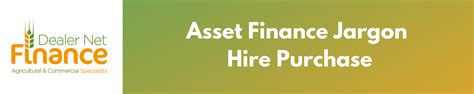 asset finance jargon hire purchase dealer net finance