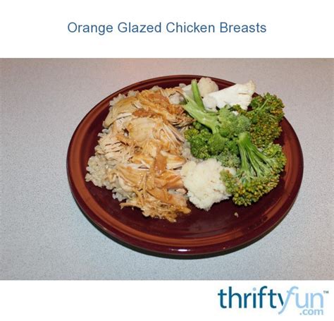 Orange Glazed Chicken Breasts | ThriftyFun