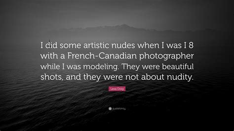 Lexa Doig Quote: “I did some artistic nudes when I was I 8 with a