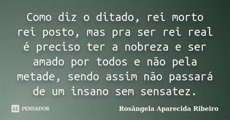 Rei Morto Rei Posto Significado - Como diz o ditado, rei morto rei posto,... Rosângela Aparecida Ribeiro ...