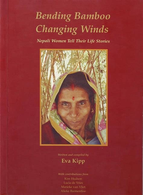 Bending Bamboo, Changing Winds; Nepali Women Tell Their Life Stories by