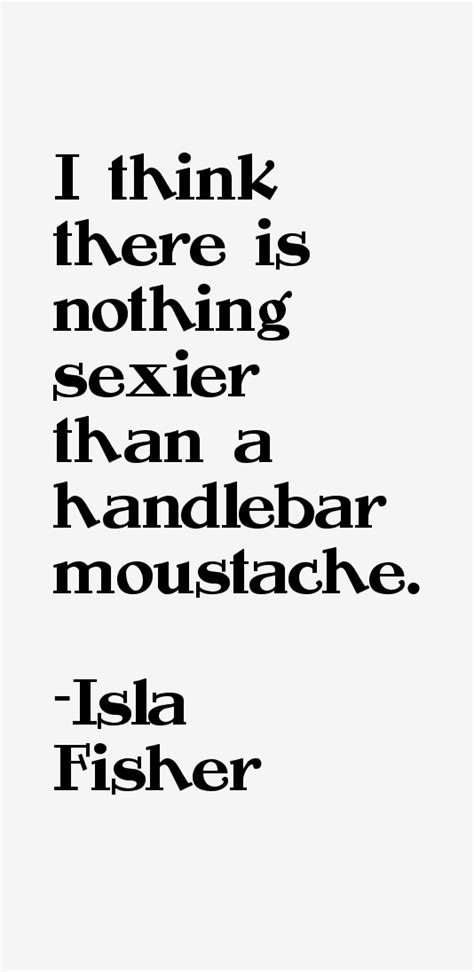 Isla Fisher Quotes & Sayings