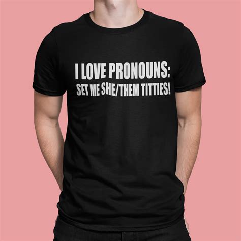 I Love Pronouns Set Me She Them Titties Shirt - Bucktee.com